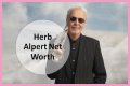 Herb Alpert Net Worth – How Much is Herb Alpert Worth?