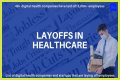 United Healthcare Layoffs – United Healthcare Job Cuts and Business Future